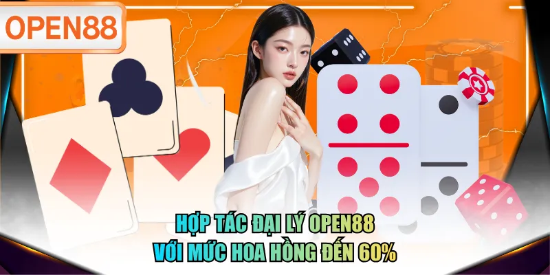 Hợp tác đại lý OPEN88 với mức hoa hồng đến 60%
