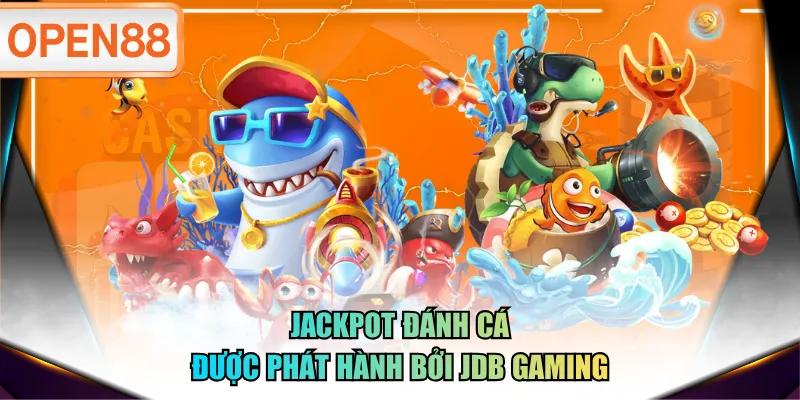 Jackpot Đánh Cá được phát hành bởi JDB Gaming