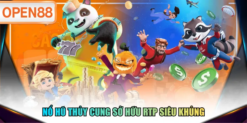 Nổ Hũ Thủy Cung sở hữu RTP siêu khủng