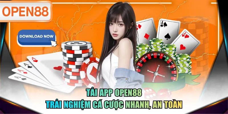 Tải app OPEN88 trải nghiệm cá cược nhanh, an toàn