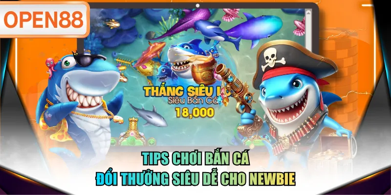 Tips chơi bắn cá đổi thưởng siêu dễ cho newbie